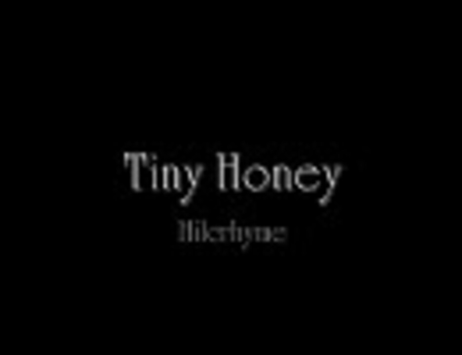 Tiny Honey/Hilcrhyme