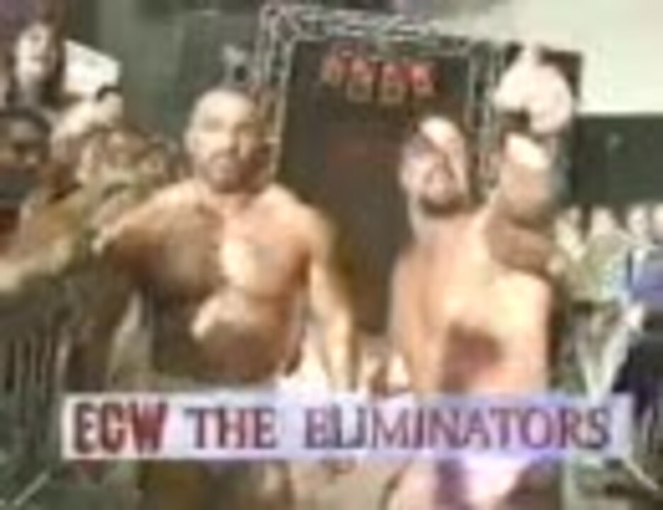 ECW プロレスカード　ジ・イリミネーターズ ECW ダッドリーズvsイリミネーターズ - ニコニコ動画