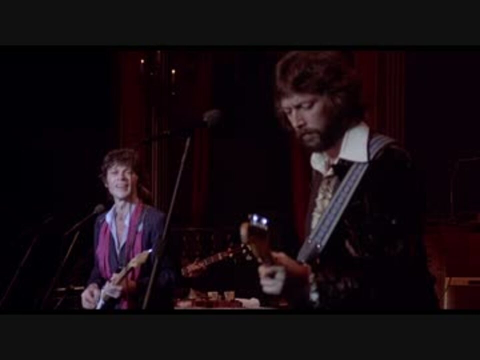 Eric Clapton with The Band - Further on Up the Road - ニコニコ動画