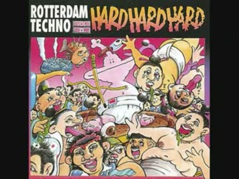 ロッテルダムテクノ　まとめ ROTTERDAM TECHNO 〓 HARD HARD HARD !! VOL.2 - ニコニコ動画