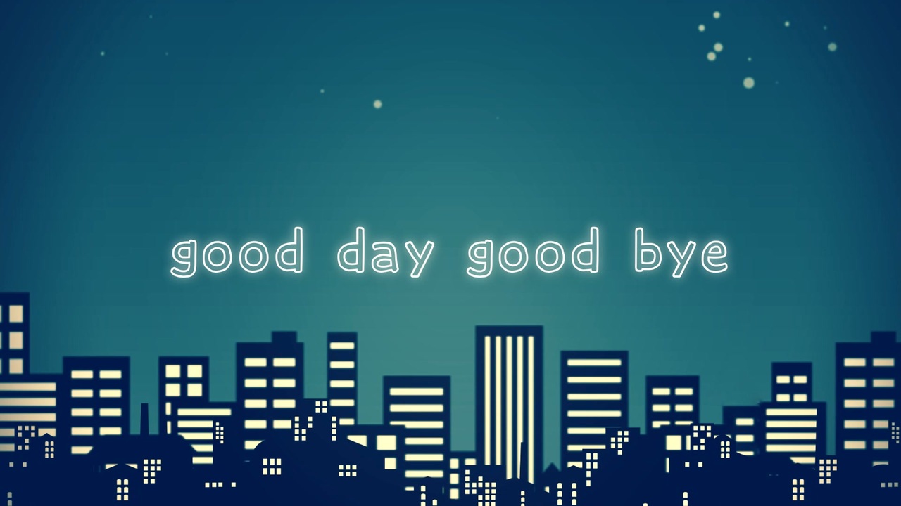 MV］good day good bye【オリジナル曲】 - ニコニコ動画