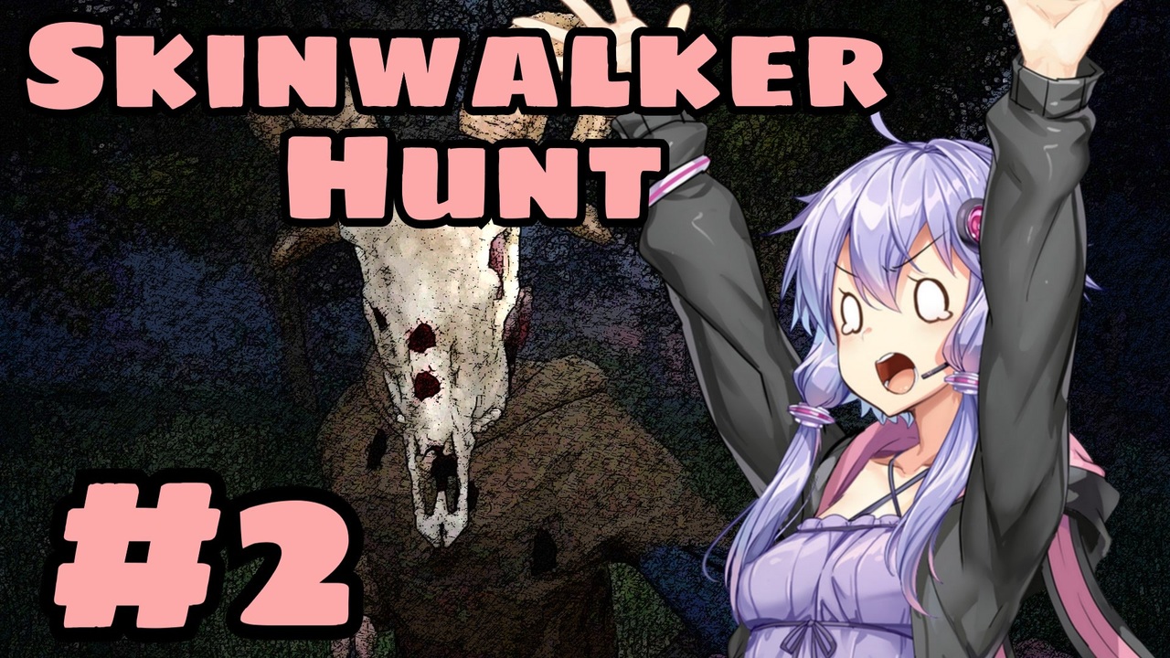 【Skinwalker Hunt】ゆずきずが超危険生物を狩るようです　#2【VOICEROID実況】