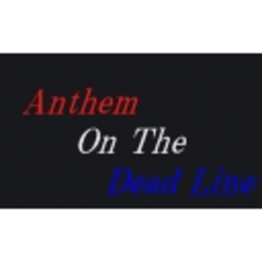 Anthem On The Dead Line