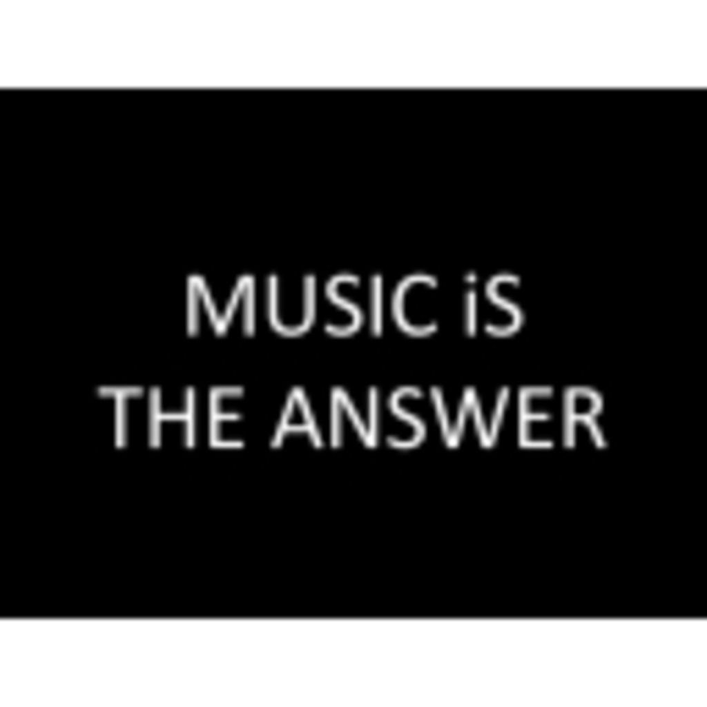 MUSIC iS THE ANSWER
