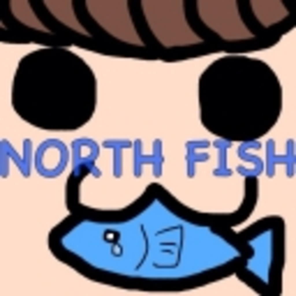 NORTH FISHε(ε＾ω＾)э