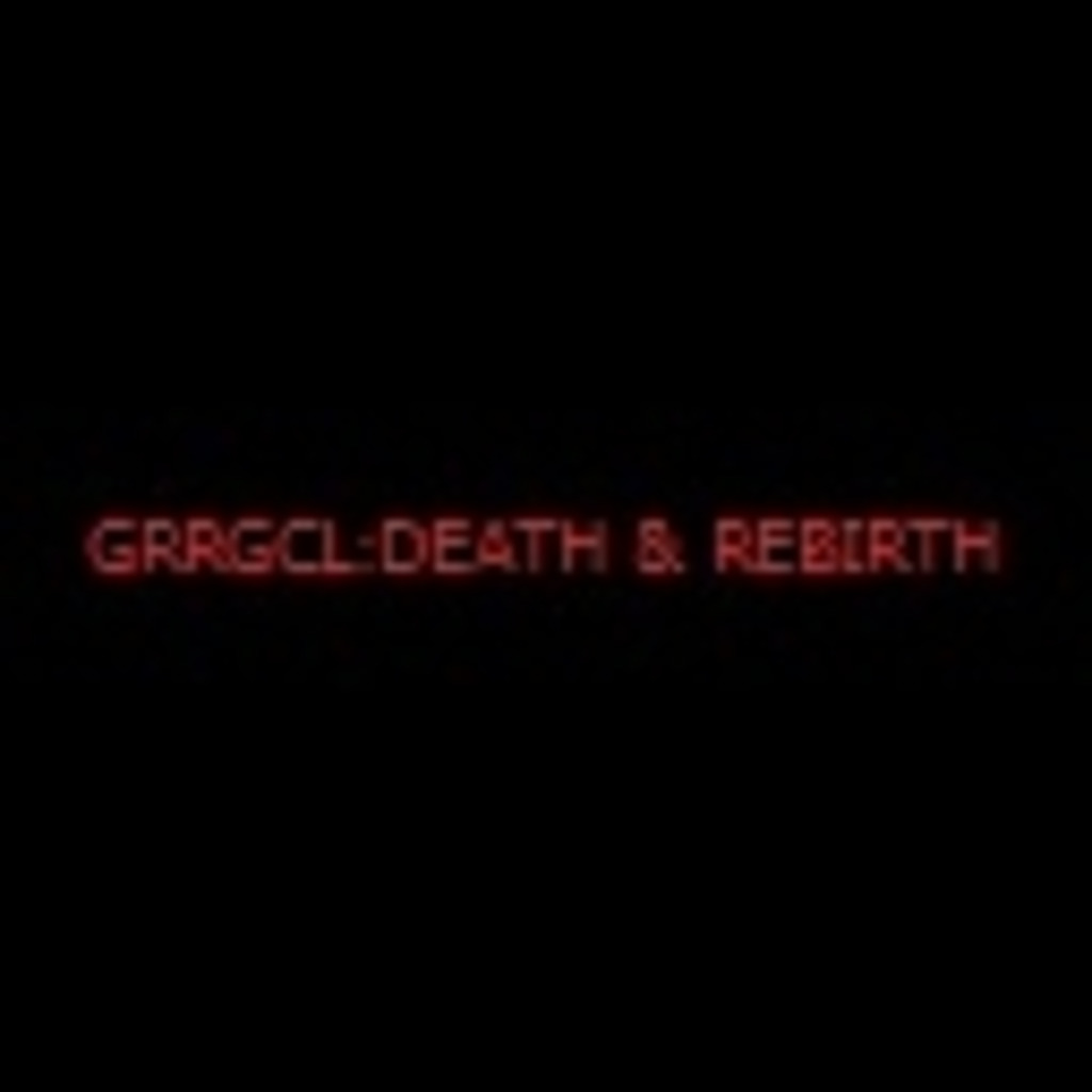 GRRGCL:DEATH & REBIRTH