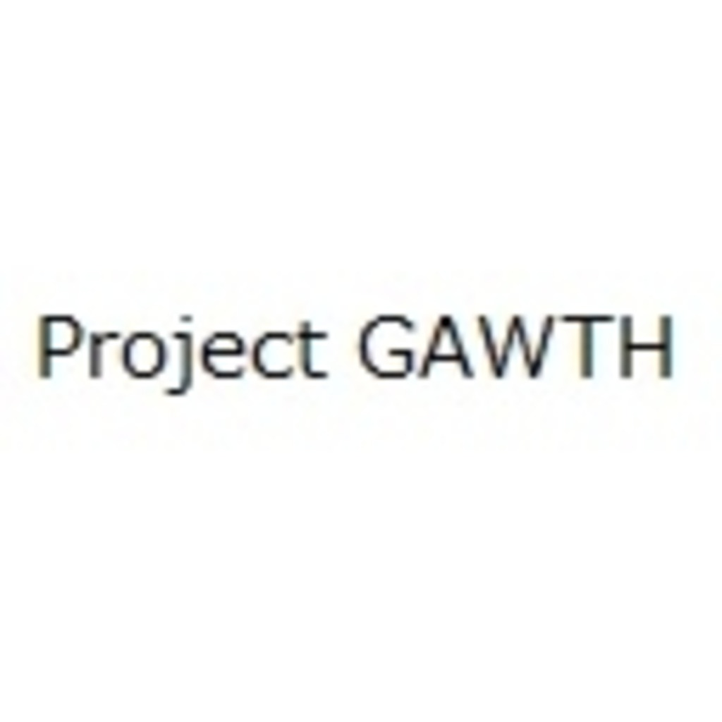 Project GAWTH　～創世記～