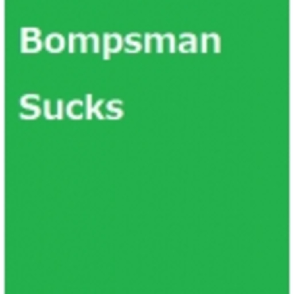 Bompsman sucks