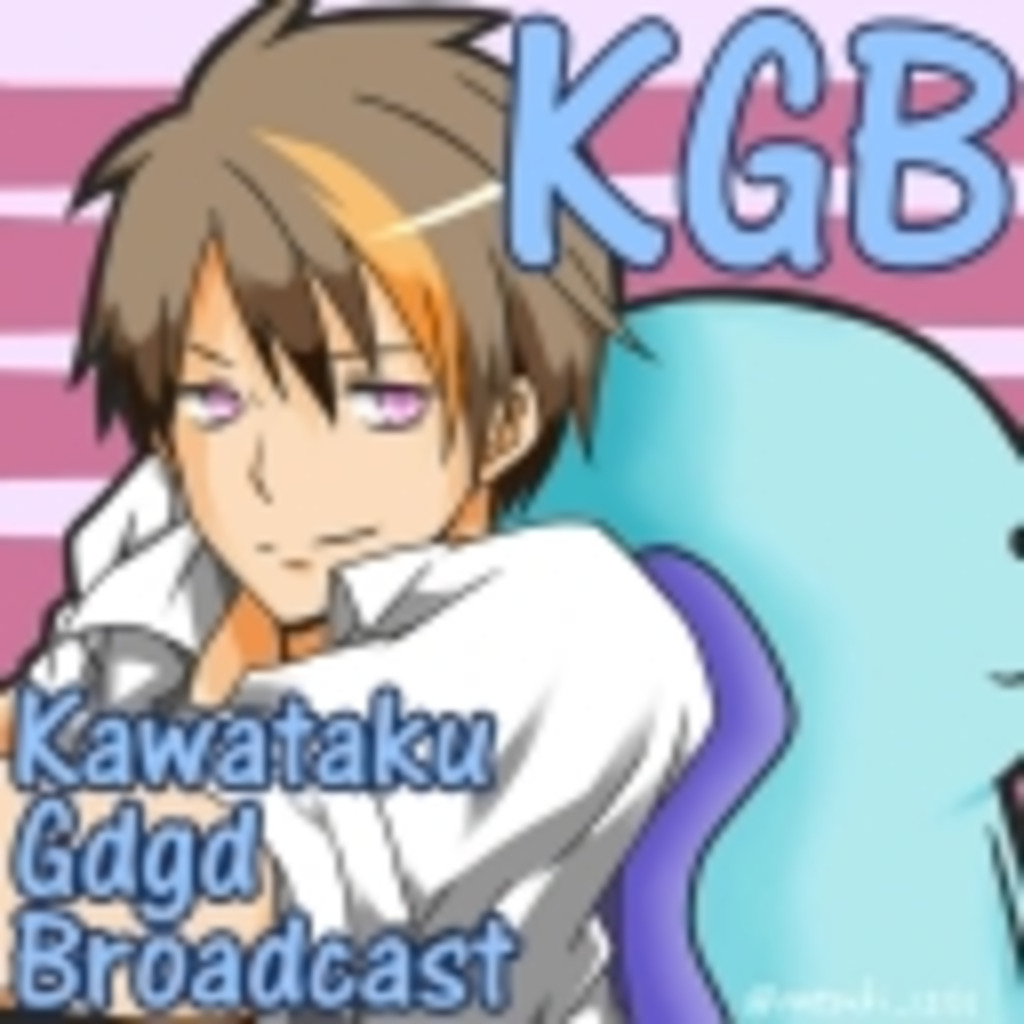 KGB-Kawataku Gdgd Broadcast-