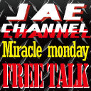 JAE CHANNEL MIRACLE MONDAY FREE TALK