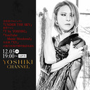 YOSHIKI 全世界プロジェクト『UNDER THE SKY』 新作ワイン『Y by YOSHIKI』 『YouTube Music Weekend』 写真集『XY』 の制作秘話や苦悩について語る