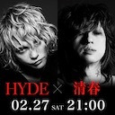 「BABYLON CHANNEL ✕ HYDE CHANNEL」Collaboration Special HYDE＆清春 夜会