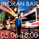 INORAN BAR総集編GOLDEN WEEK SPECIAL【DAY3】