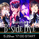 ROOT FIVE B-side LIVE