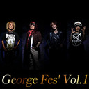 GEORGE CHANNEL Vol.5 「George Fes' Vol.1」緊急生中継