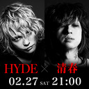 HYDE CHANNEL ☓ BABYLON CHANNEL Collaboration Special HYDE＆清春 夜会