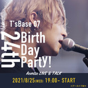 T's Base07 -24th BirthDay Party-　夜の部