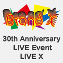 Brand X 30th Anniversary LIVE Event LIVE X - ８th Impact-