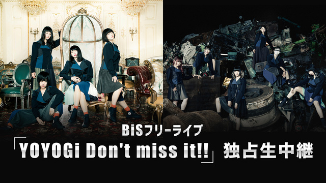 BiSフリーライブ「YOYOGi Don't miss it!!」独占...