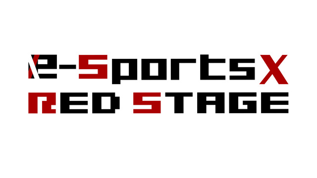 【中止】【e-Sports X】RED STAGE(9/20)【TGS...