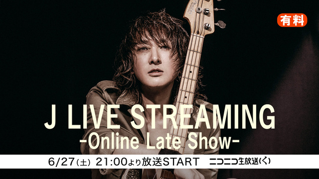 J LIVE STREAMING -Online Late Show-
