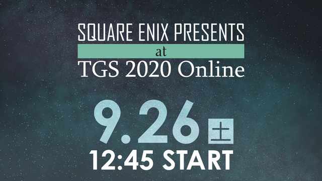 9/26(土) SQUARE ENIX PRESENTS at TGS...