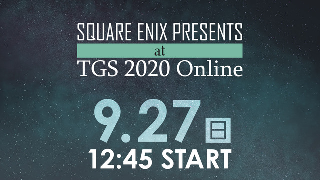 9/27(日) SQUARE ENIX PRESENTS at TGS 2020 Online - 2020/9/27(日) 12:45開始 - ニコニコ生放送