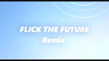 〔ニコラップ〕FLICK THE FUTURE Remix/シロナミンオー,メンテ,4tウイング,N!coCO,れと(from 10.010)