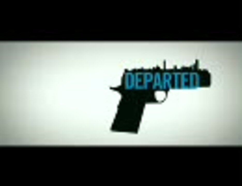 映画予告編【THE DEPARTED】2006 - ニコニコ動画