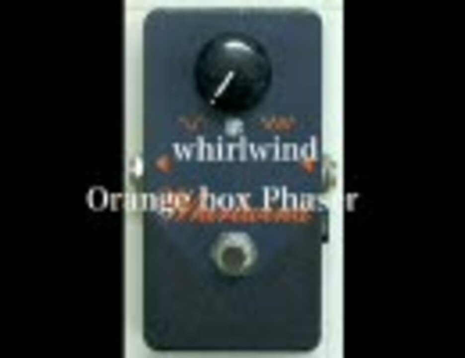 whirlwind Orange box Phaser試奏動画 ニコニコ動画