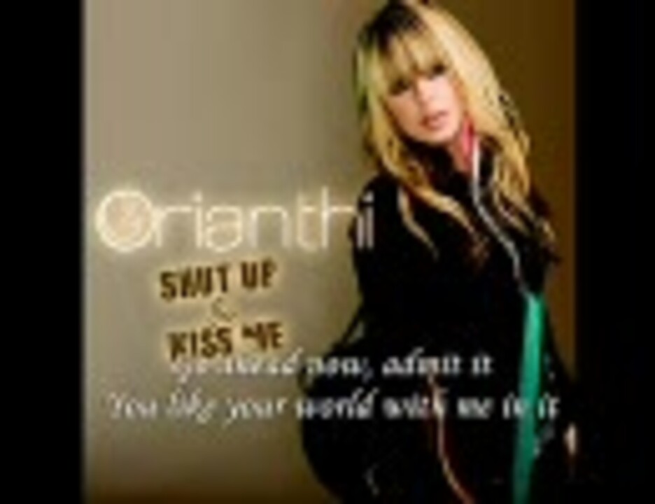 【新曲】 Orianthi - Shut Up and Kiss Me (歌詞付) - ニコニコ動画