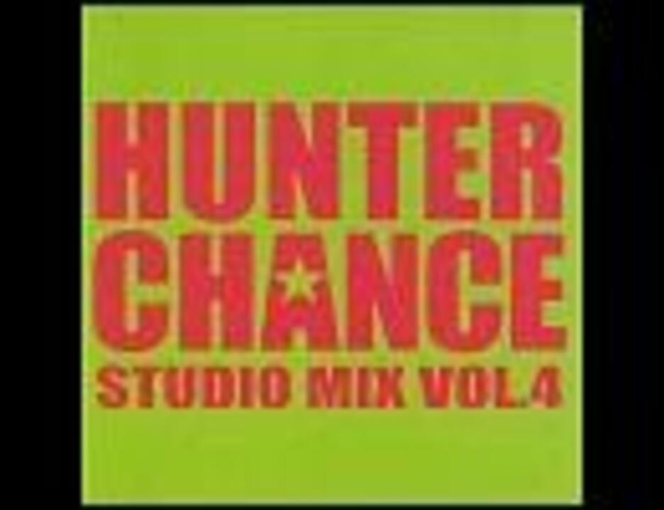 HUNTER CHANCE STUDIO MIX VOL.4 - ニコニコ動画