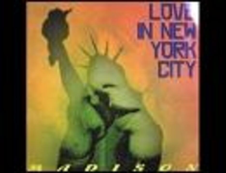 Madison - Love In New York City - ニコニコ動画