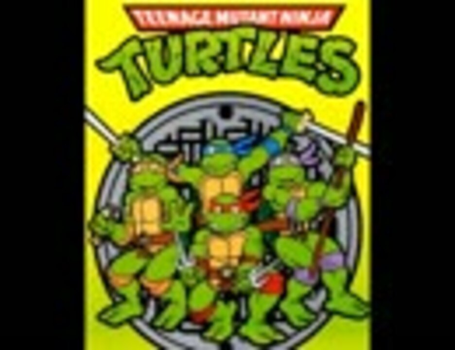 Teenage Mutant Ninja Turtles オープニングテーマ ニコニコ動画