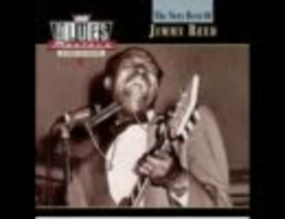 JIMMY REED - Jimmy Reeds Blues - ニコニコ動画