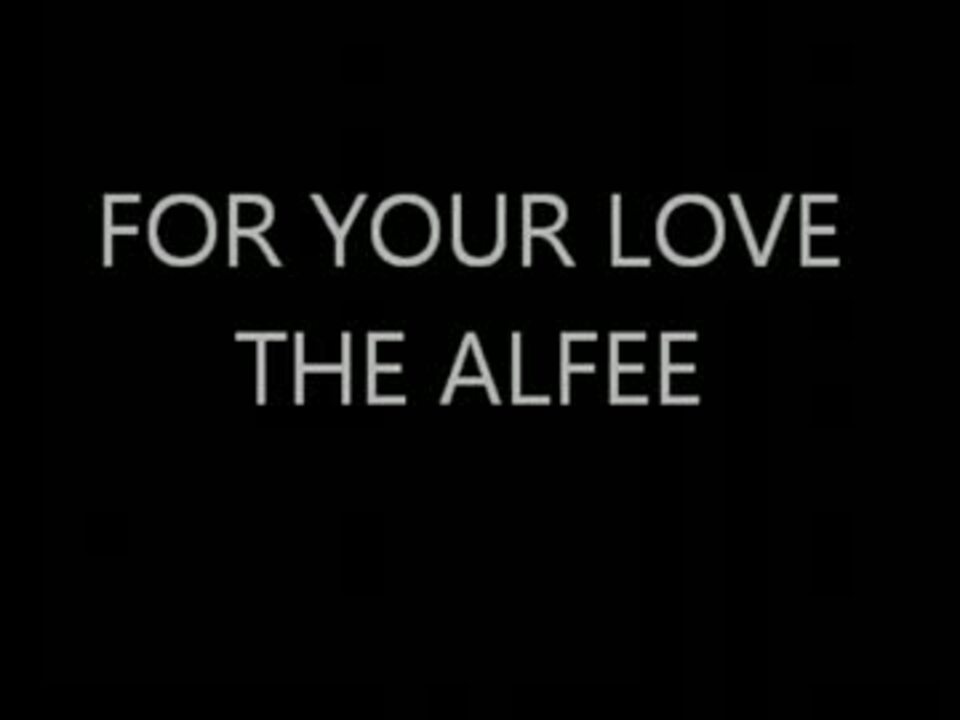 For Your Love The Alfee ニコニコ動画