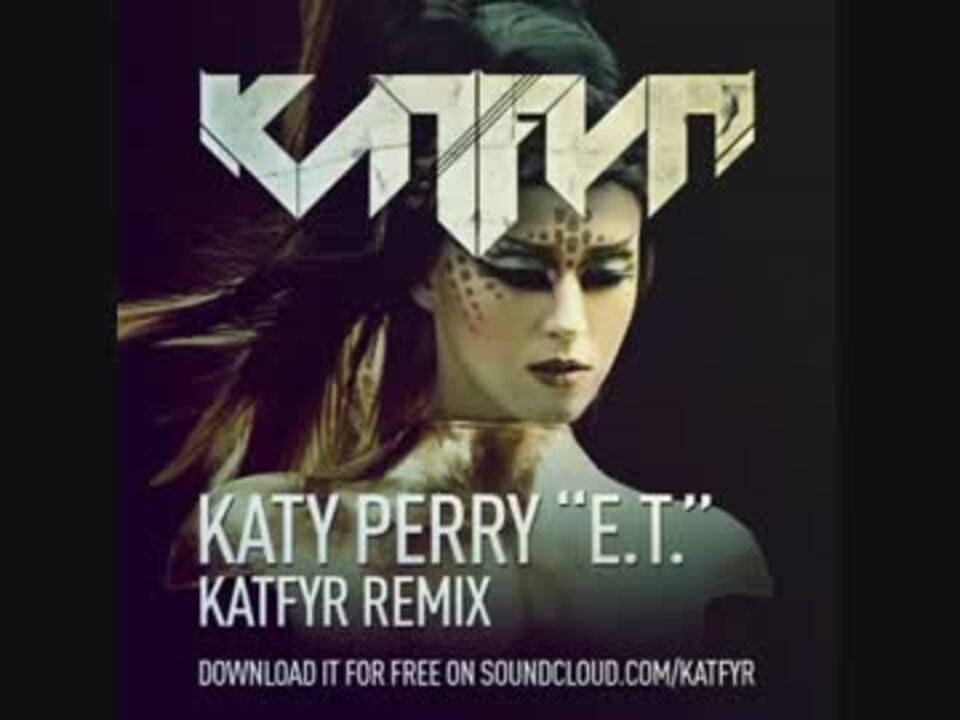 Katy perry e t remix. Katy Perry e.t.. Katy Perry e.t. обложка. Katy Perry e.t. (KATFYR Dubstep Remix). Katy Perry e.t. Remixes.