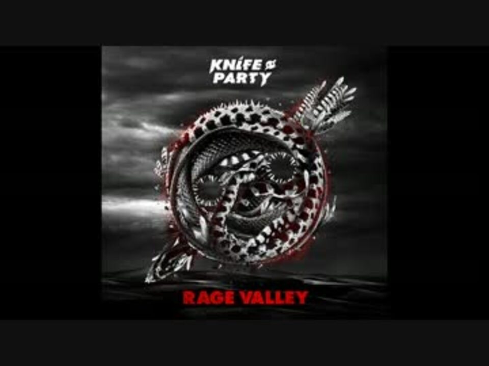 Knife Party Rage Valley ニコニコ動画