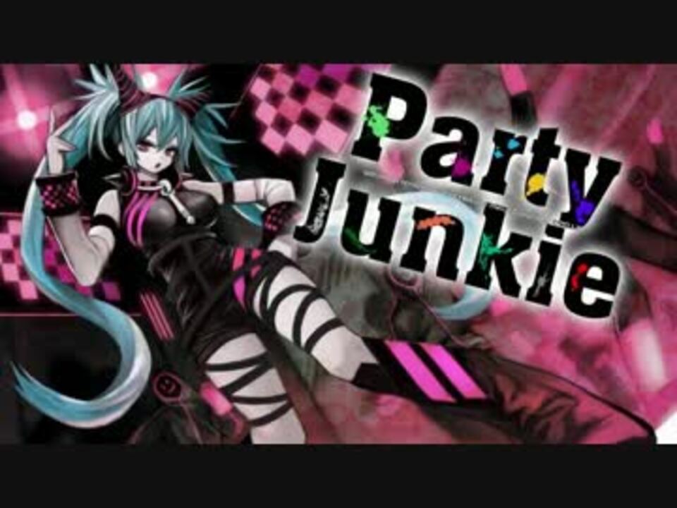 【ニコカラ】　Party Junkie　(コーラスあり)　【Off Vocal】 - ニコニコ動画