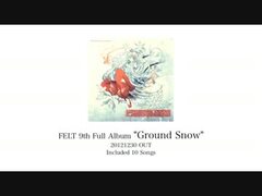 FELT  Ground Snow◆Icicle fall◆AbyssNova FELT 9th Album | Ground Snow