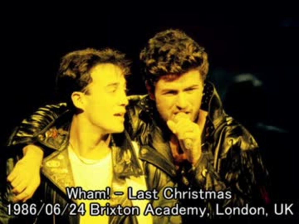 Live Wham Last Christmas 3kbps ニコニコ動画
