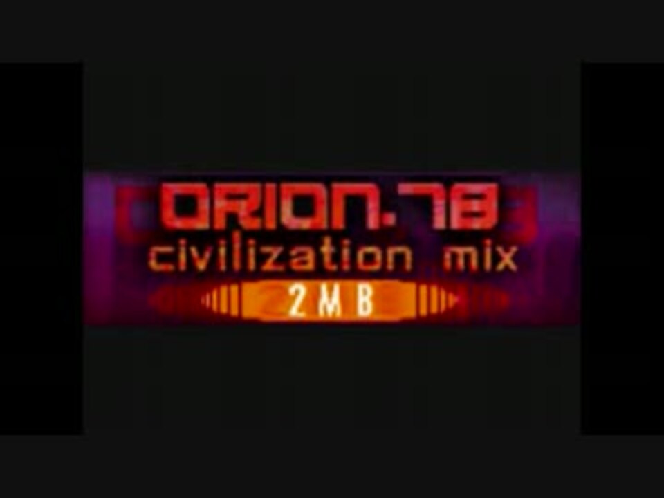 ORION.78 (Civilization Mix) - ニコニコ動画