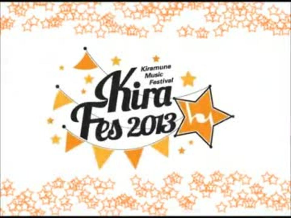 キラフェス13を盛り上げたいmad ニコニコ動画