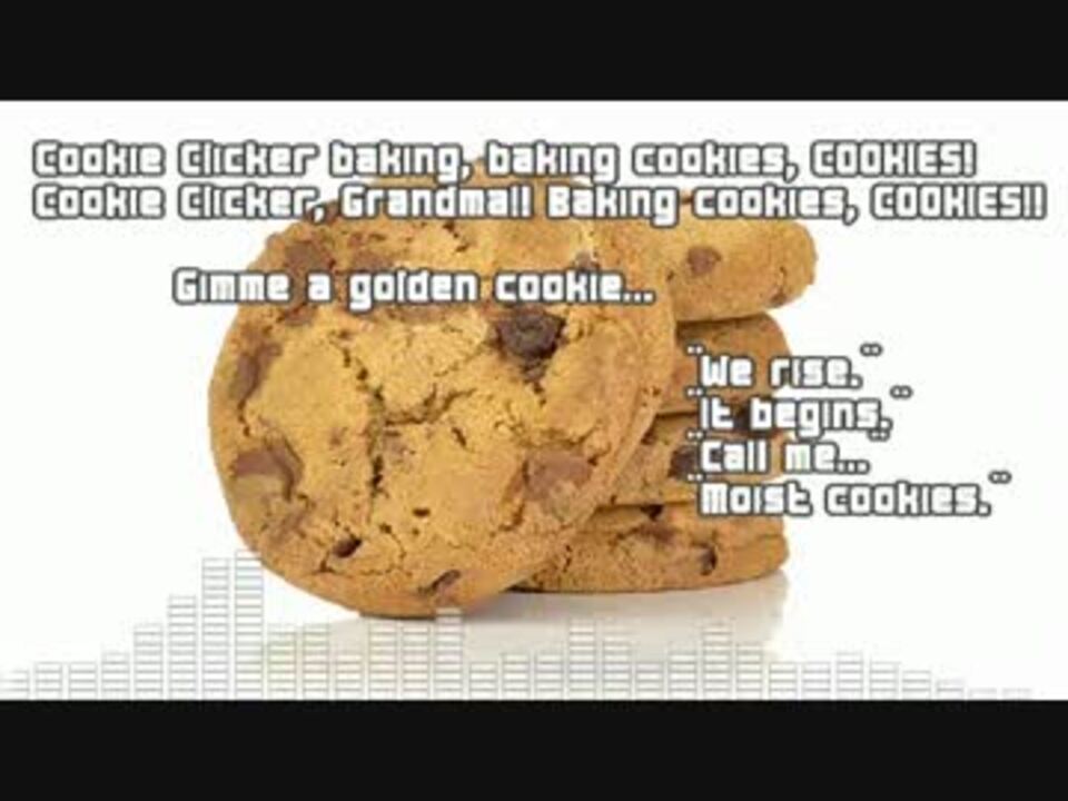 Cookie Clickerのbgmを製作中の自音源に歌ってもらった ニコニコ動画