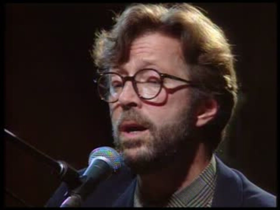 Eric Clapton／Tears in Heaven [Live] unplugged - ニコニコ動画