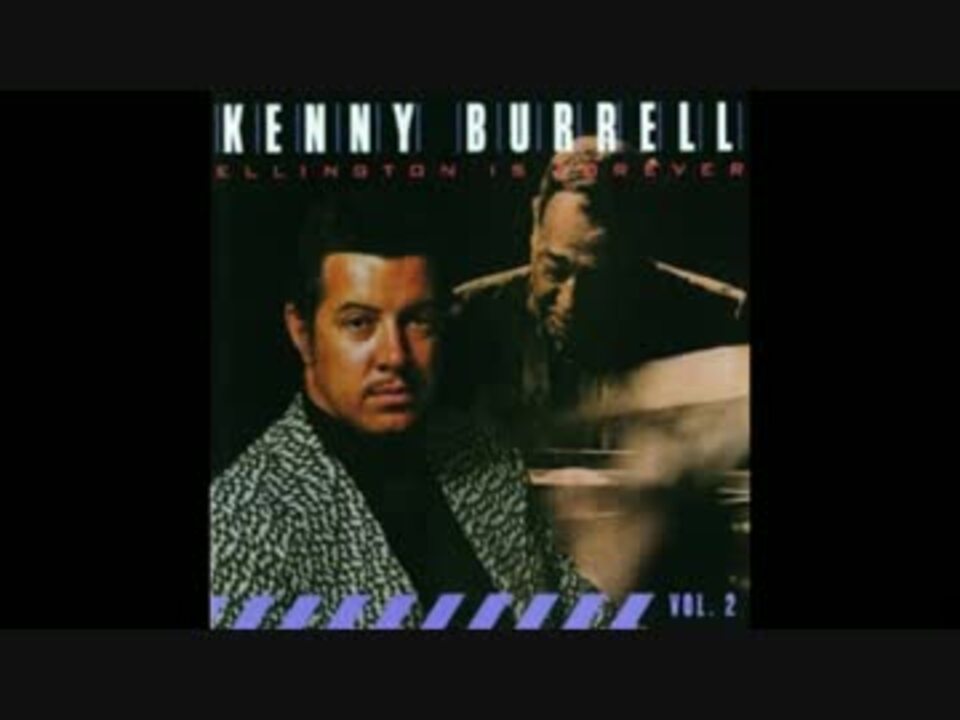 Kenny Burrell Take The A Train ニコニコ動画