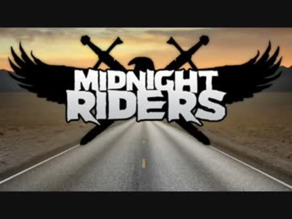 Midnight Riders - Midnight Ride - ニコニコ動画
