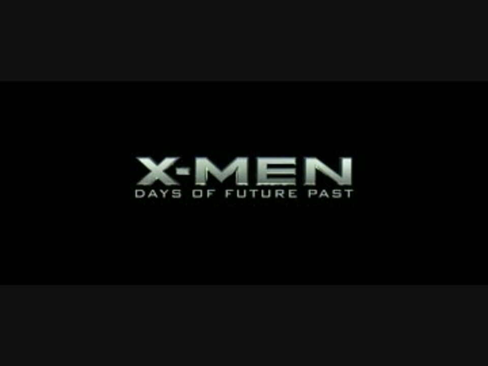 X Men フューチャー パスト 最終予告編 ニコニコ動画