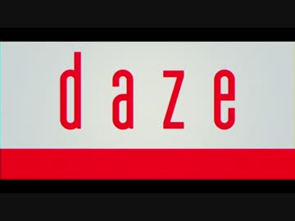 Mv Daze Lyrics Ver ニコニコ動画