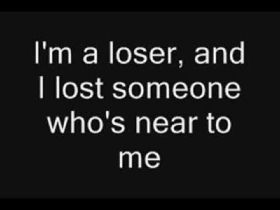 You re a loser песня. I'M Loser.